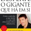 Lua De Papel Desperte o Gigante que Há em Si de Anthony Robbins Como Controlar a sua Mente e a sua Vida Emocional, Física e Financeira.