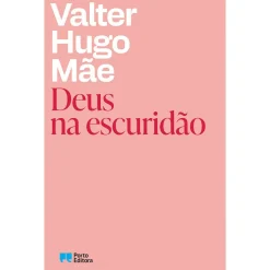 Hot Porto Deus na Escuridão de Valter Hugo Mae