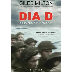 Clearance Vogais Dia D - A História dos Soldados de Giles Milton