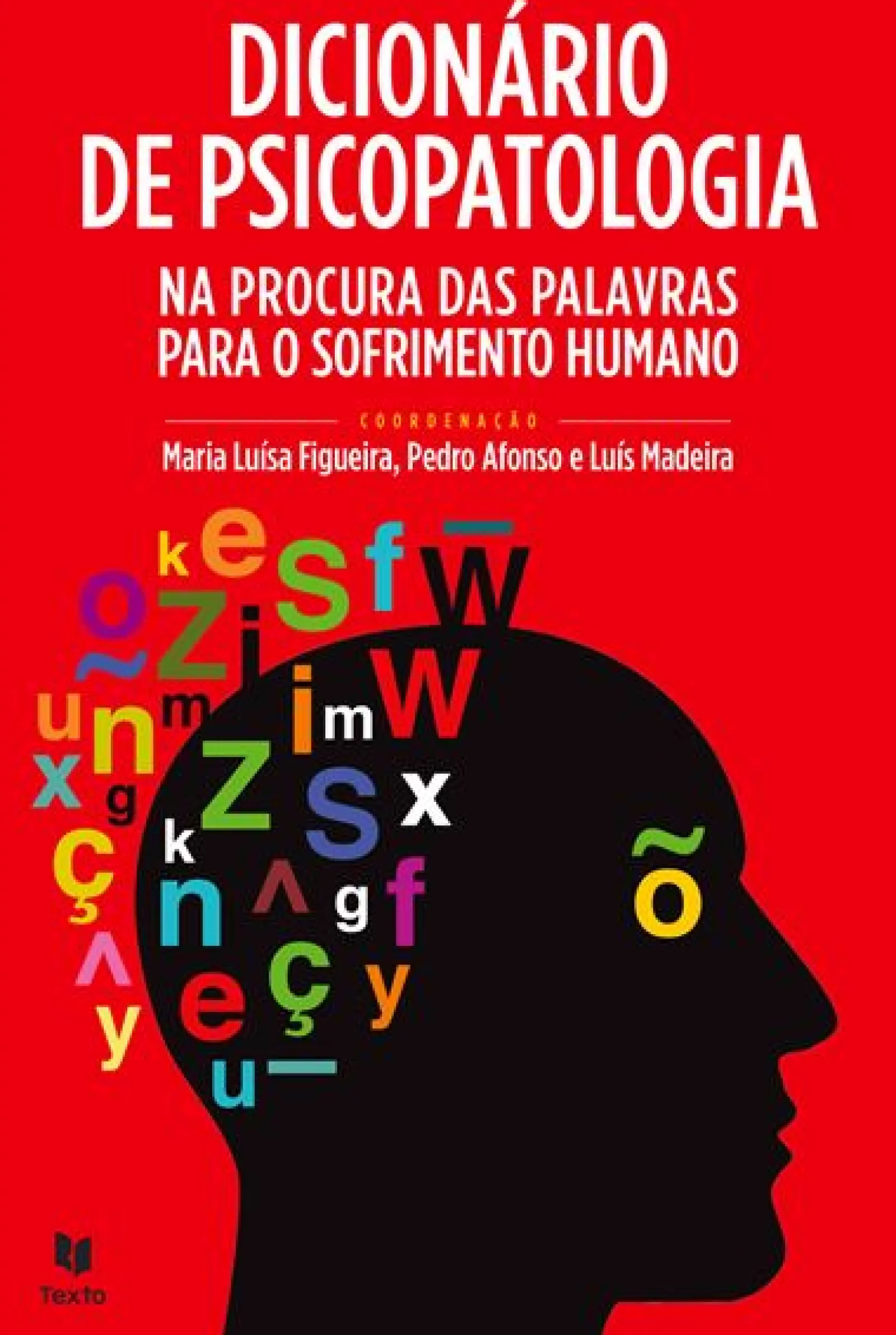 Sale Texto Editores Dicionário de Psicopatologia de Maria Luísa Figueira, Luís Madeira e Pedro Afonso - Na Procura das Palavras para o Sofrimento Humano