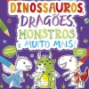 Porto Editora Dinossauros, Dragões, Monstros e Muito Mais!
