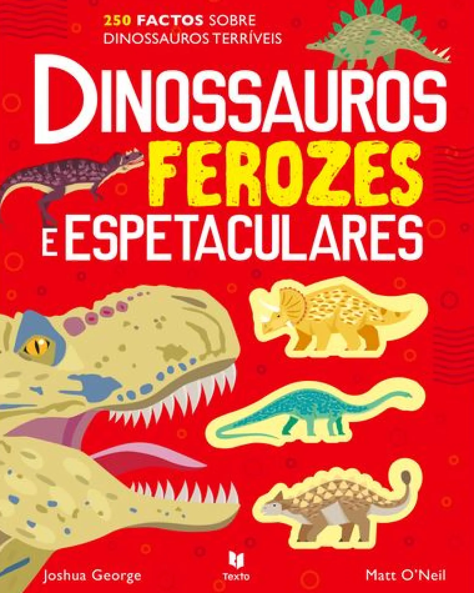 Texto Editora Dinossauros Ferozes e Espetaculares de Joshua George