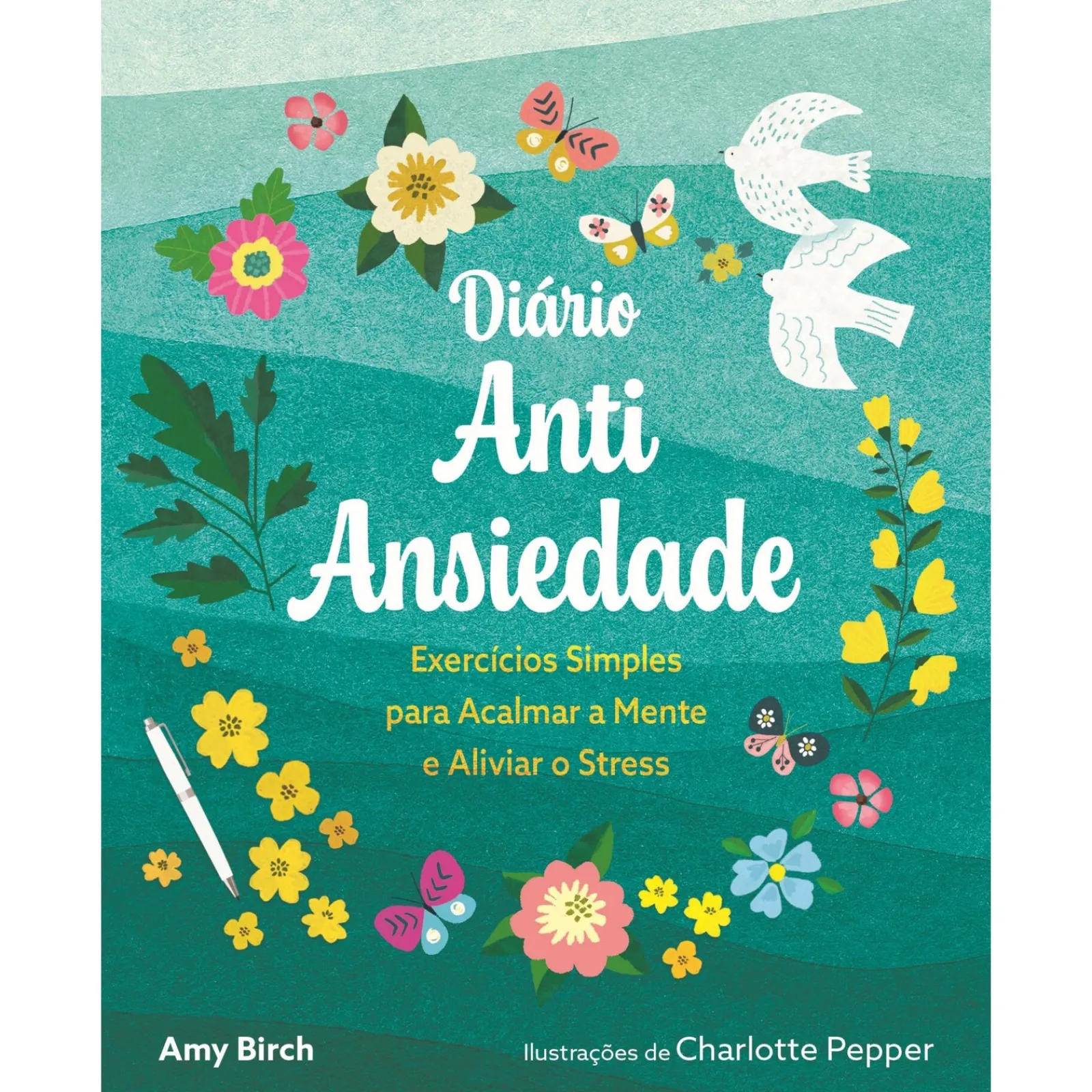 Nascente Diário Antiansiedade de Amy Birch - Exercícios Simples para Acalmar a Mente e Aliviar o Stress