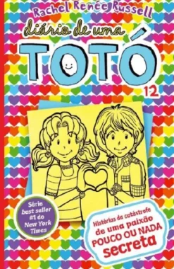 Gailivro Diário de uma Totó N.º 12 de Rachel Renée Russell - Histórias da Catástrofe de uma Paixão POUCO ou NADA Secreta