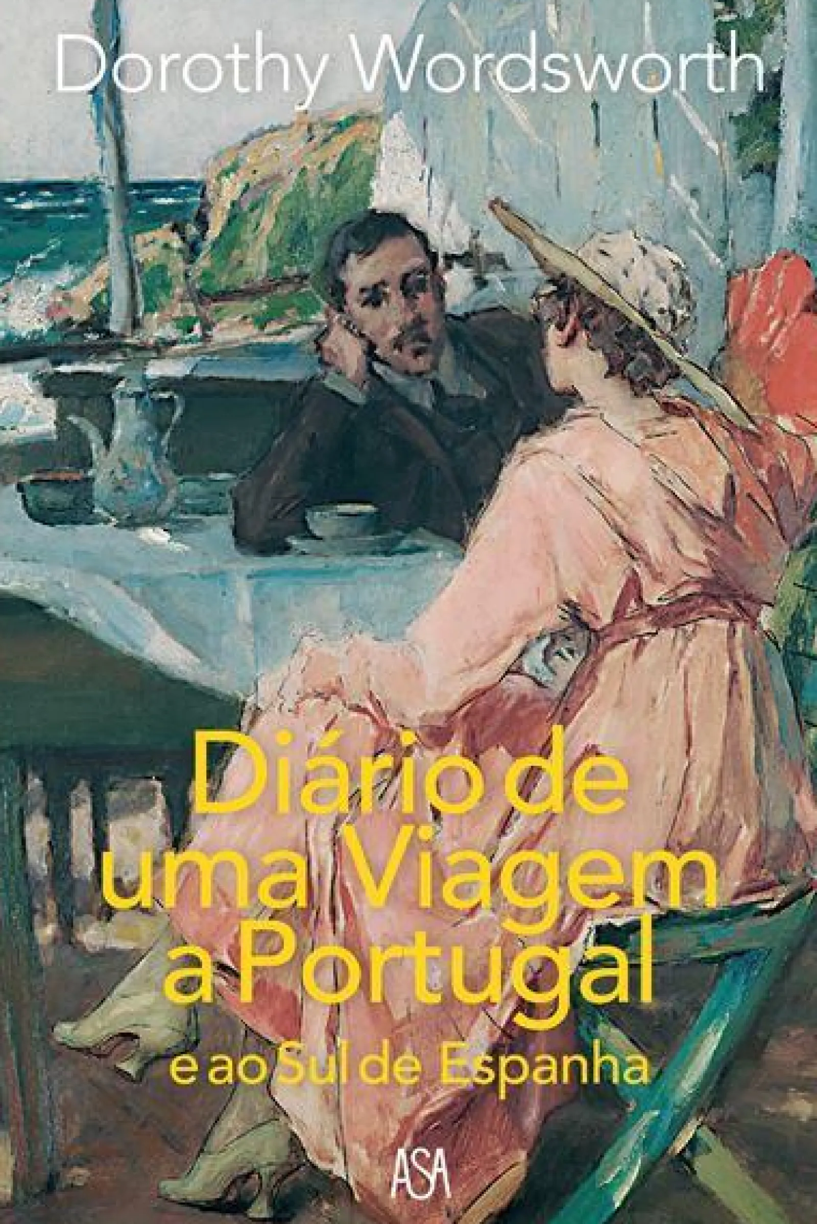 Sale Asa Diário de uma Viagem a Portugal e ao Sul de Espanha de Dorothy Wordsworth
