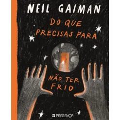 Presença Do que Precisas para Não Ter Frio de Neil Gaiman