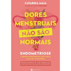 Best Manuscrito Dores Menstruais Não São Normais de Catarina Maia - Endometriose