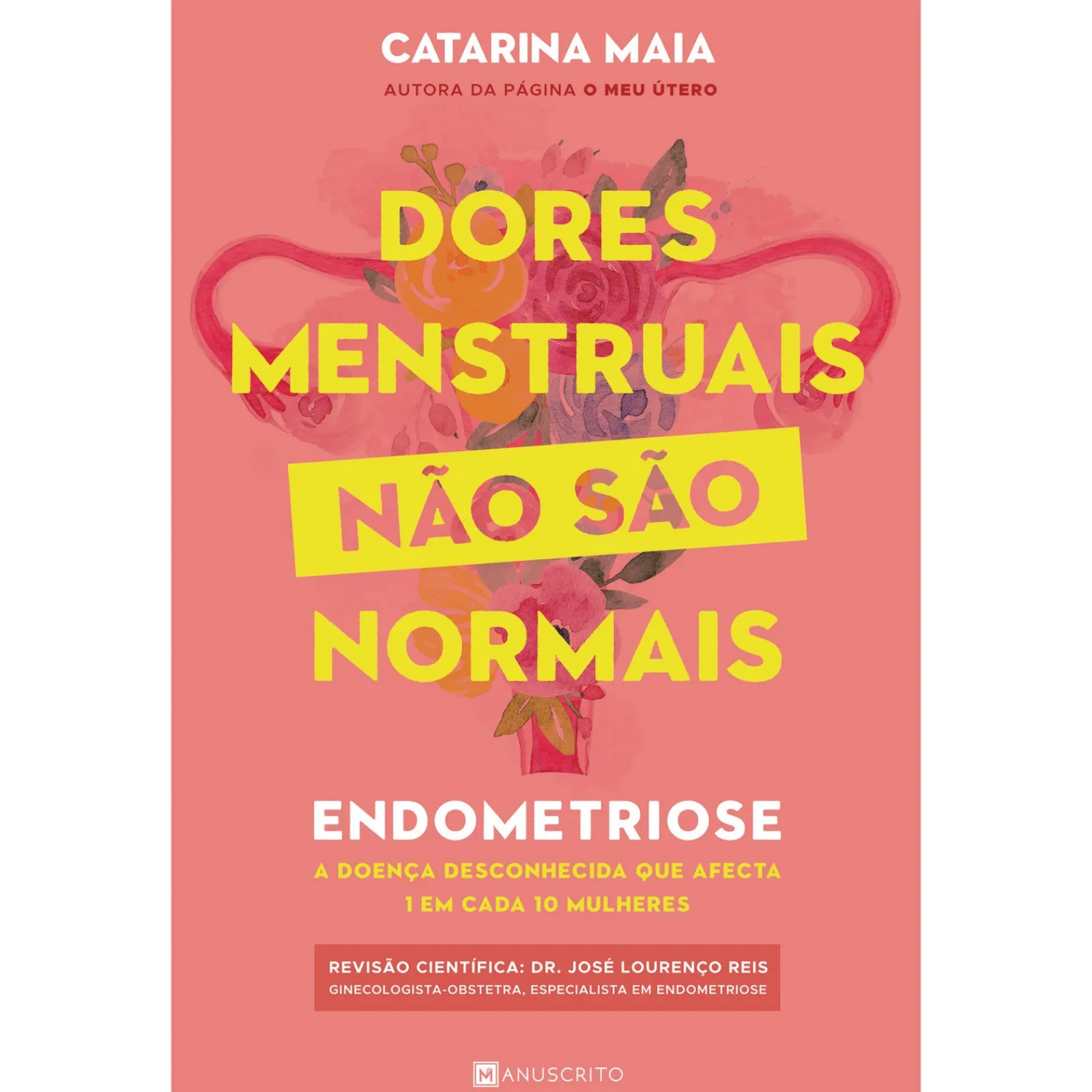 Best Manuscrito Dores Menstruais Não São Normais de Catarina Maia - Endometriose
