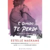 Presença E Quando Te Perdi de Estelle Maskame - E Quando Te Conheci - Livro 2