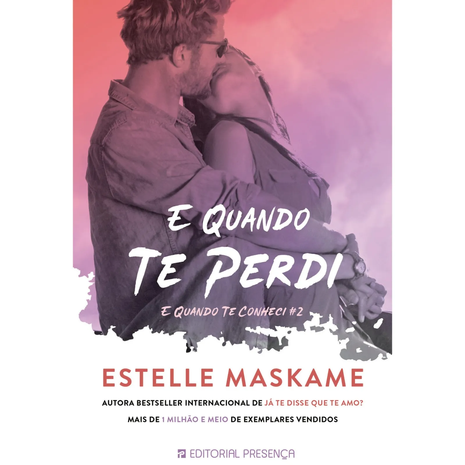 Presença E Quando Te Perdi de Estelle Maskame - E Quando Te Conheci - Livro 2