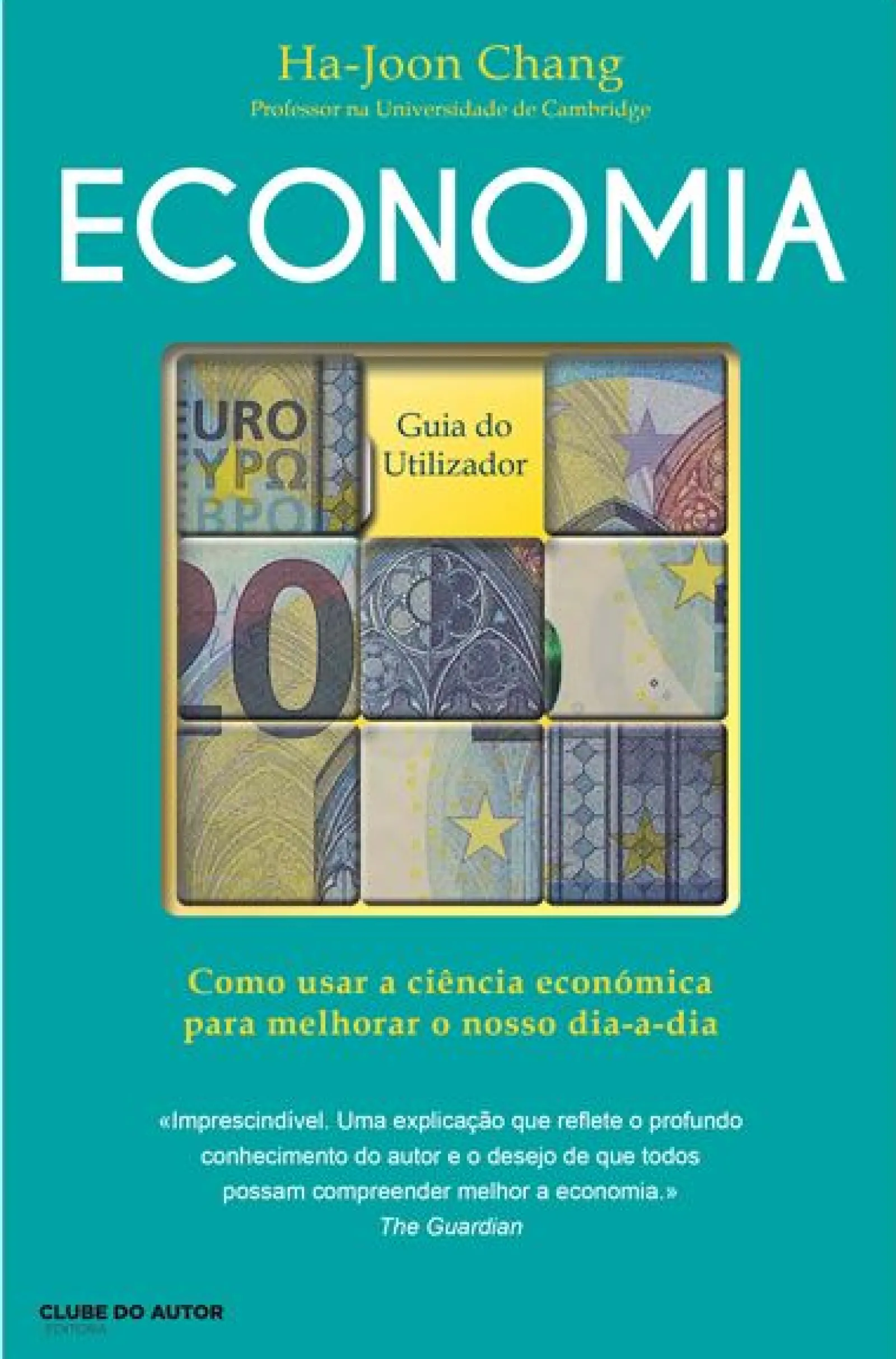 Clube Do Autor Economia - Guia do Utilizador de Ha-Joon Chang