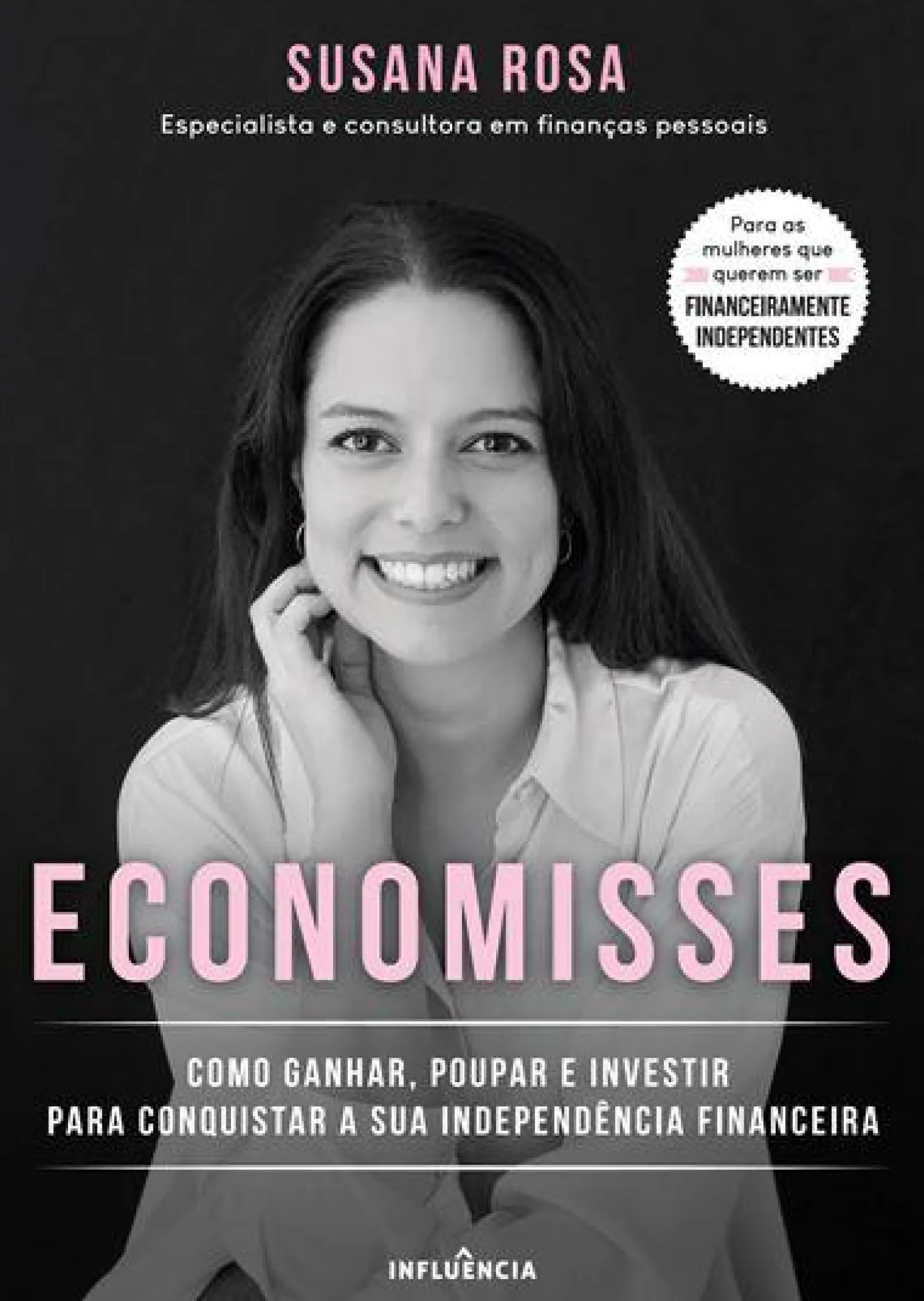 Clearance Influência Economisses de Susana Rosa - Como Ganhar, Poupar e Investir para Conquistar a sua Independência Financeira
