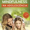 Outlet Porto Editora Educar com Mindfulness na Adolescência de Mikaela Övén