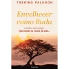 Pergaminho Envelhecer Como Buda de Tsering Paldron