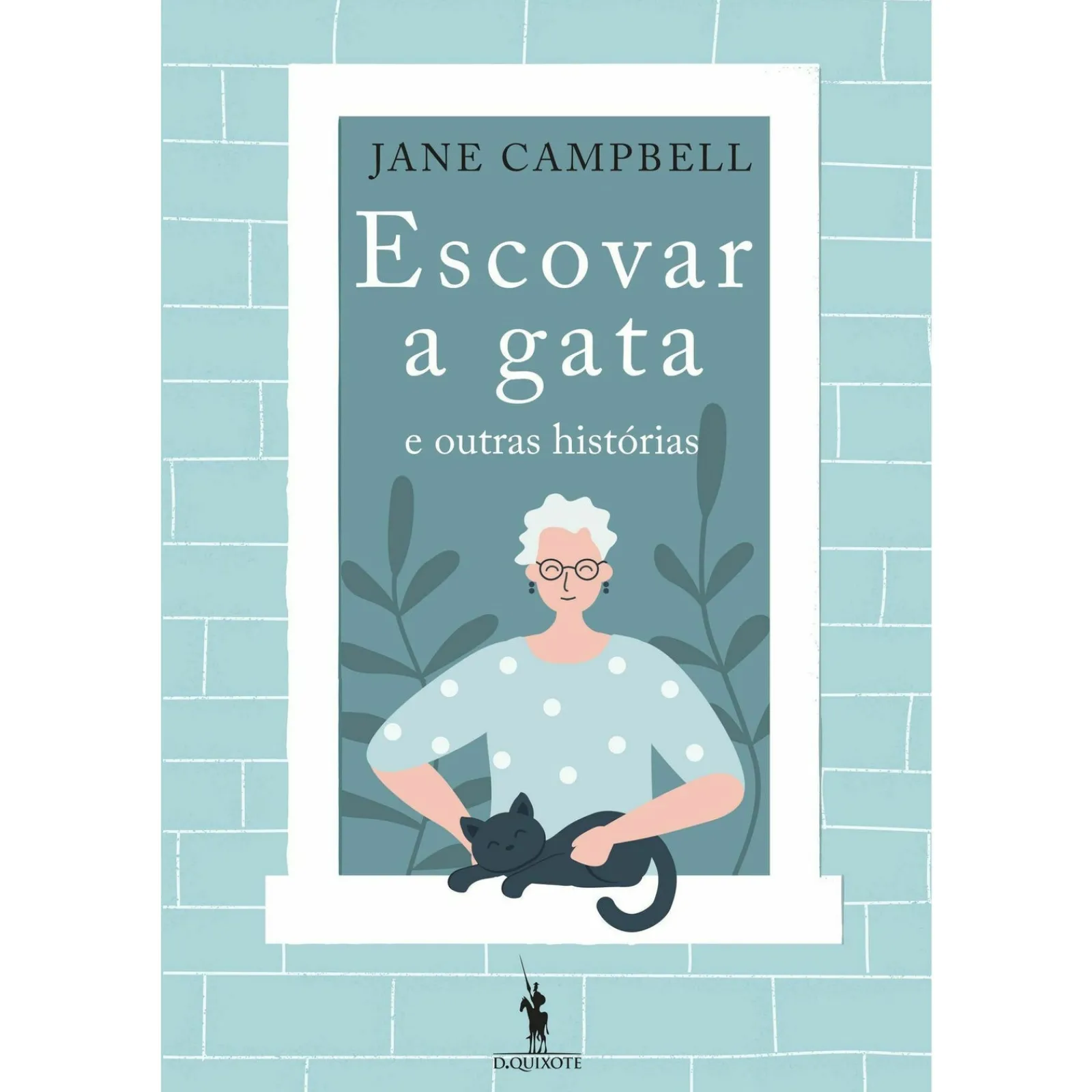Dom Quixote Escovar a Gata e Outras Histórias de Jane Campbell
