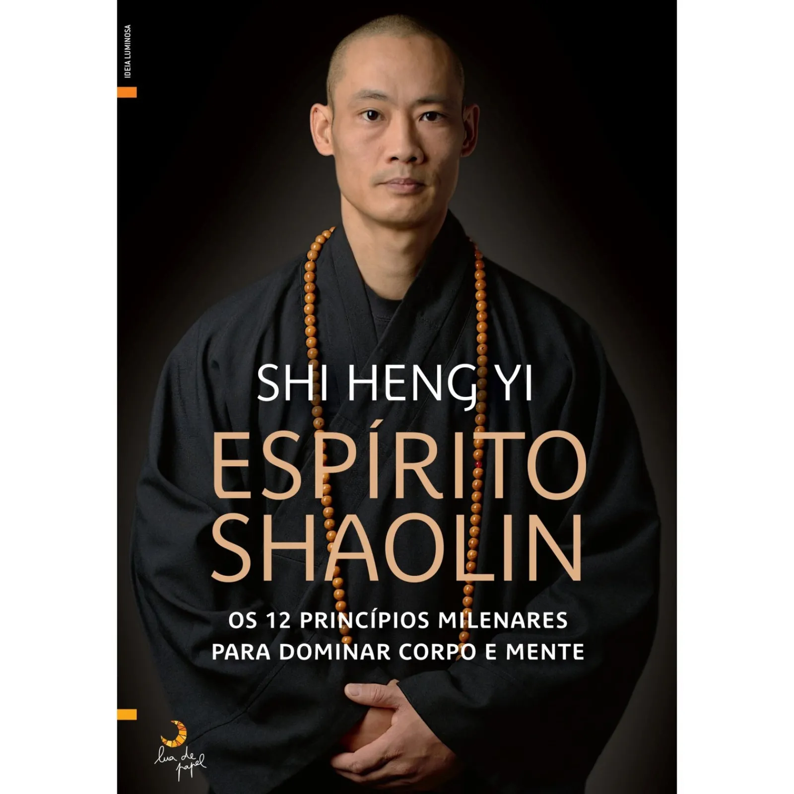 New Lua De Papel Espírito Shaolin de Shi Heng Yi - Os 12 Princípios Milenares para Dominar Corpo e Mente