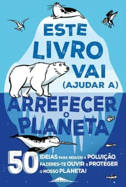 Booksmile Este Livro Vai (Ajudar A) Arrefecer o Planeta de Isabel Thomas - 50 Ideias para Reduzir a Poluição, Fazeres-te Ouvir e Proteger o Nosso Planeta!