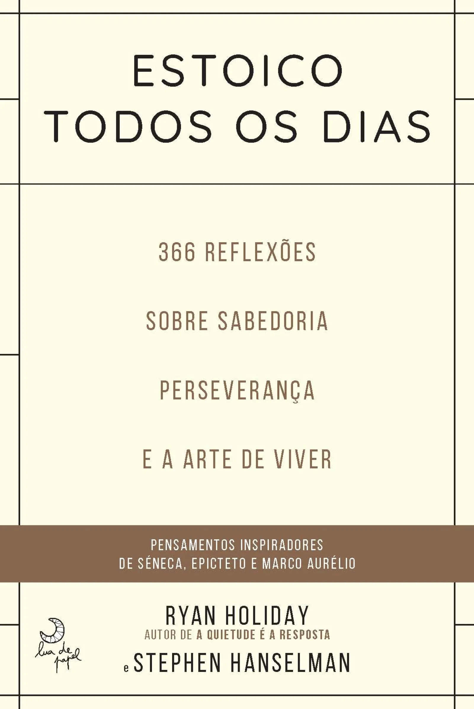 Lua De Papel Estoico Todos os Dias de Ryan Holiday e Stephen Hanselman 366 Reflexões Sobre Sabedoria, Preseverança e Arte de Viver