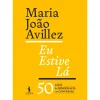 Best Dom Quixote Eu Estive Lá de Maria João Avillez - 50 Anos de Democracia em Conversas