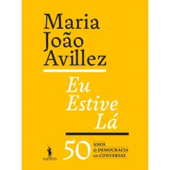 Best Dom Quixote Eu Estive Lá de Maria João Avillez - 50 Anos de Democracia em Conversas