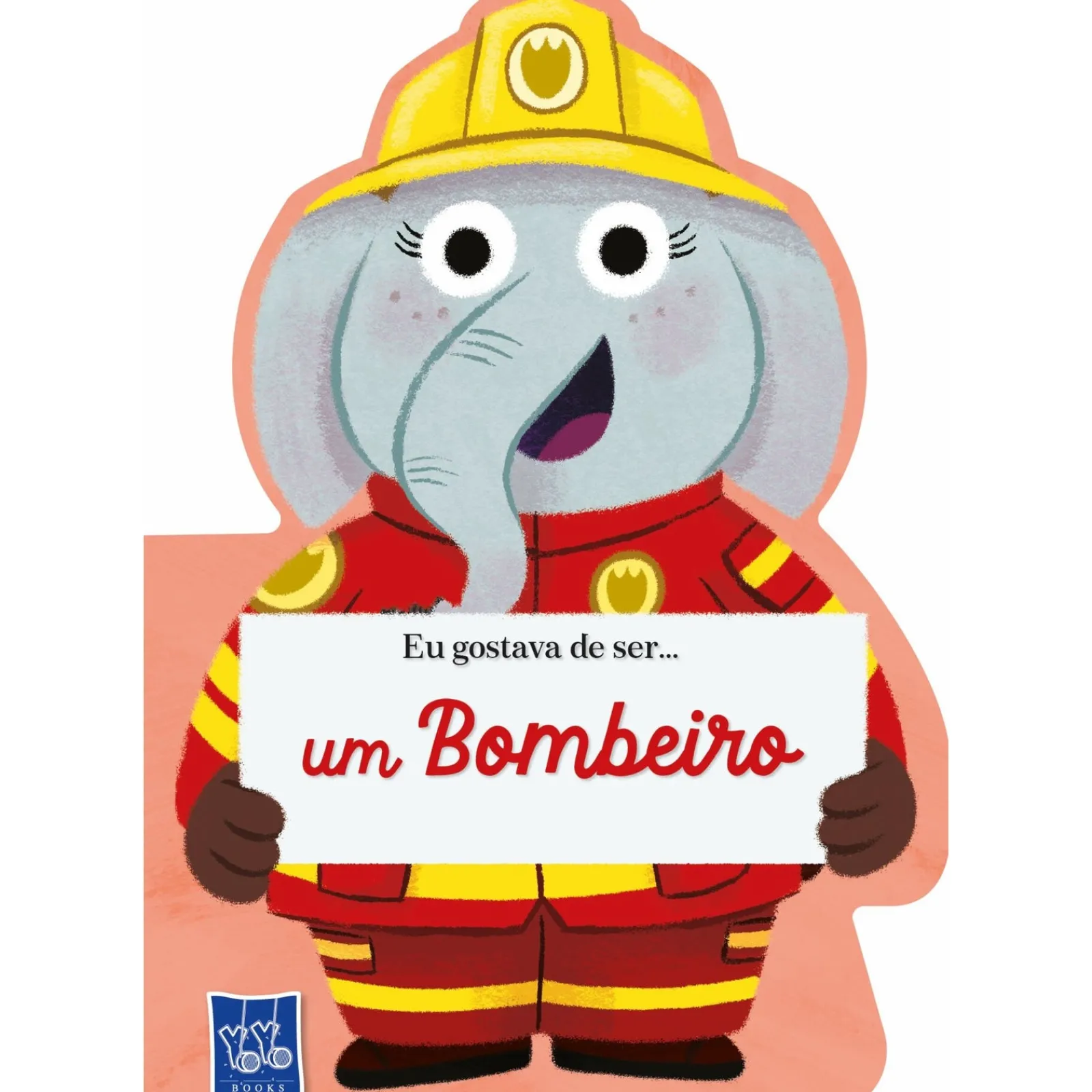 Yoyo Books Eu Gostava de Ser... um Bombeiro