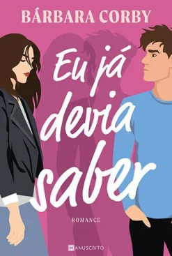 Manuscrito Eu Já Devia Saber de Bárbara Corby