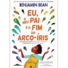 Booksmile Eu, o Meu Pai e o Fim do Arco-Íris de Benjamin Dean