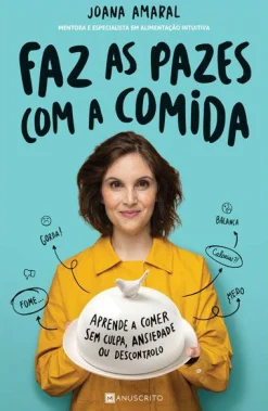 Discount Manuscrito Faz as Pazes com a Comida de Joana Amaral - Aprende a Comer sem Culpa, Ansiedade ou Descontrolo