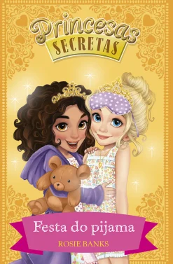 Porto Editora Festa do Pijama de Rosie Banks - Princesas Secretas - N.º 3