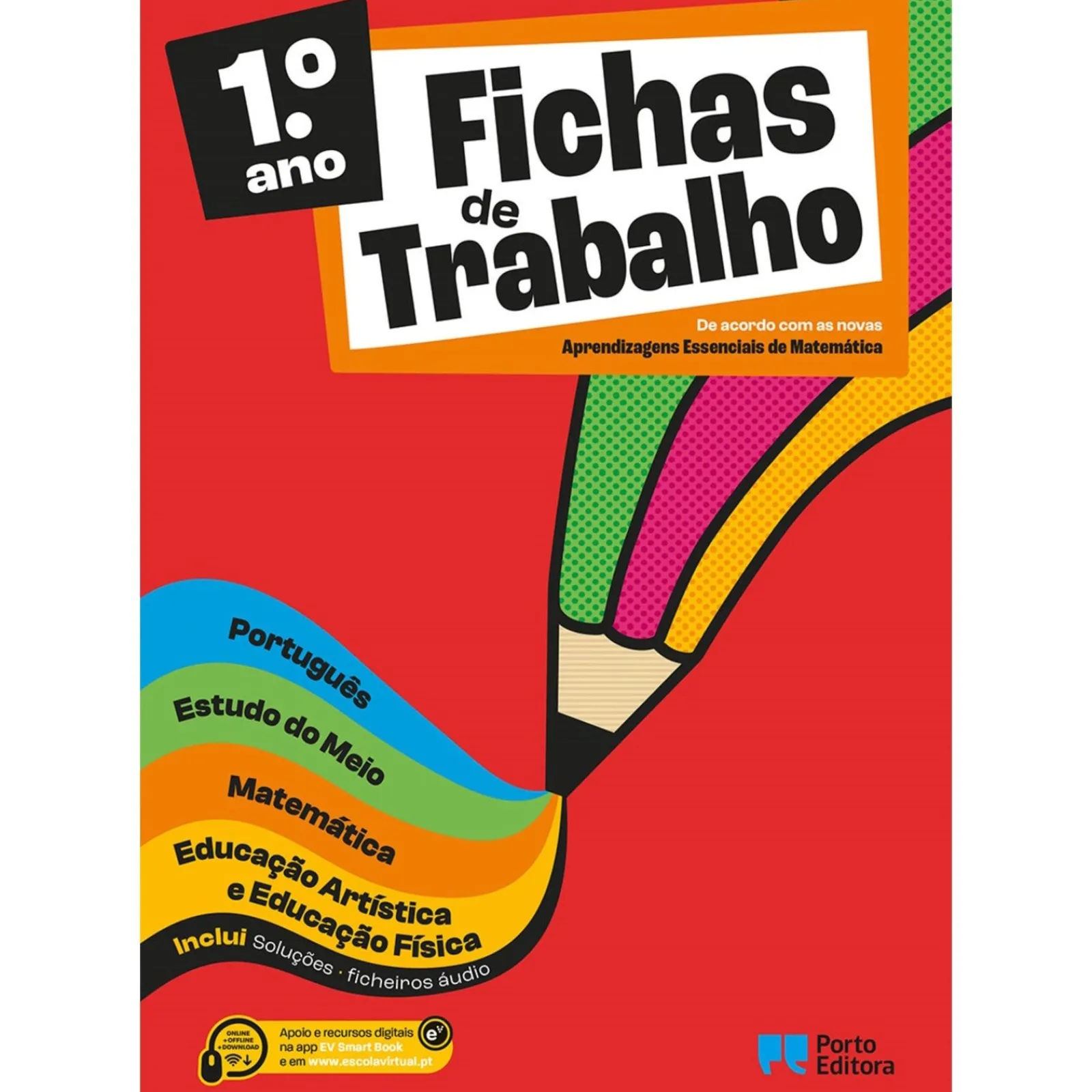 Porto Editora Fichas de Trabalho - 1.º Ano Fichas de Português, Estudo do Meio, Matemática e Educação Artística e Educação Física
