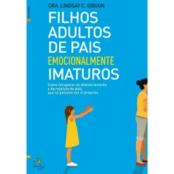 Lua De Papel Filhos Adultos de Pais Emocionalmente Imaturos de Lindsay C. Gibson