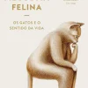 Presença Filosofia Felina de John Gray - Os Gatos e o Sentido da Vida