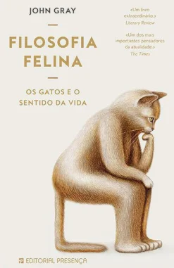 Presença Filosofia Felina de John Gray - Os Gatos e o Sentido da Vida