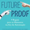 Online Vogais Futureproof de Kevin Roose - 9 Regras para os Humanos na Era da Automação