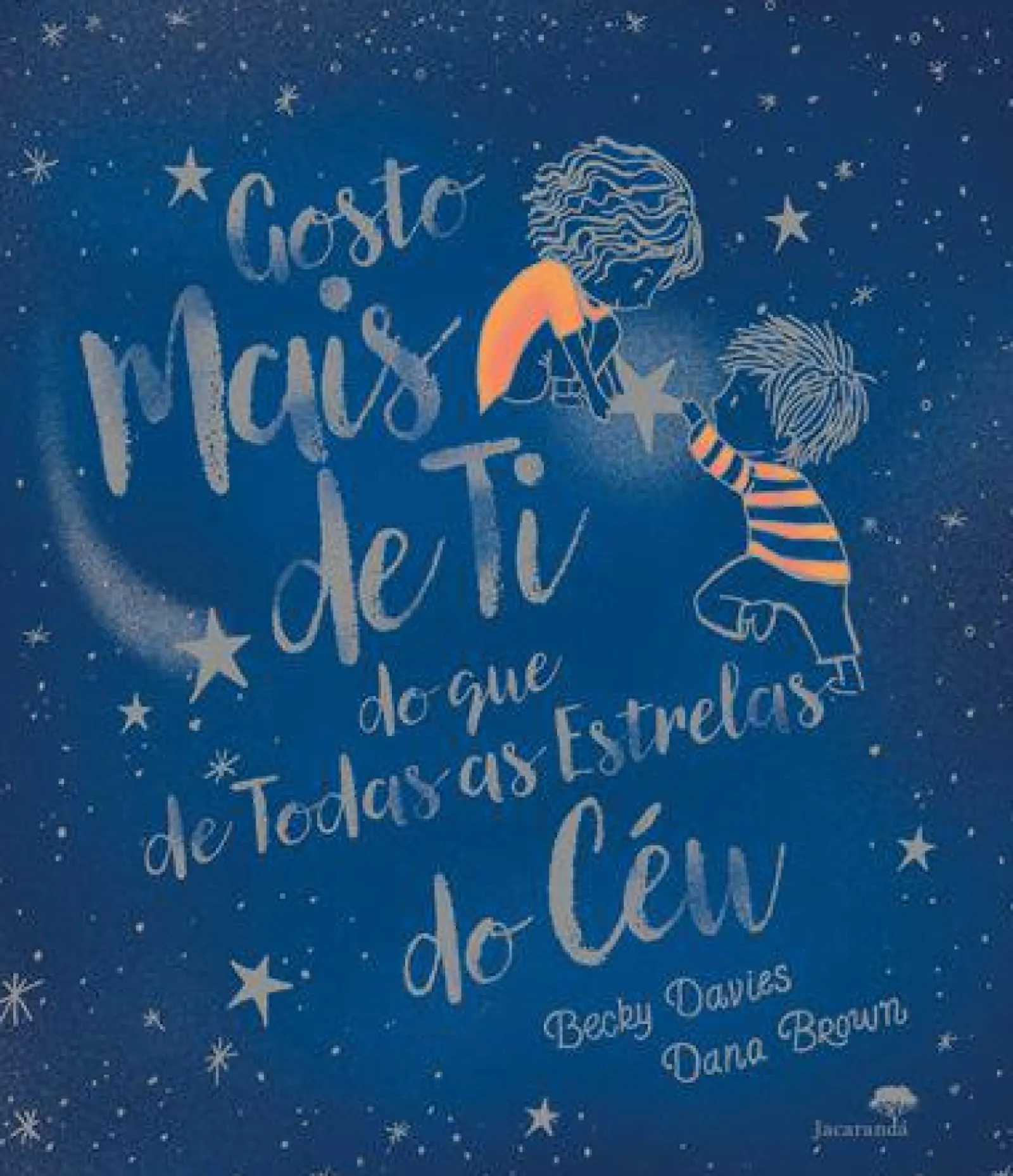 Best Jacarandá Gosto Mais de Ti do que de Todas as Estrelas do Céu de Becky Davies e Dana Brown