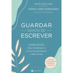 Clearance Manuscrito Guardar Depois de Escrever de Rute Agulhas e Pedro Aires Fernandes - Exercícios para Promover o Autoconhecimento e Bem-Estar