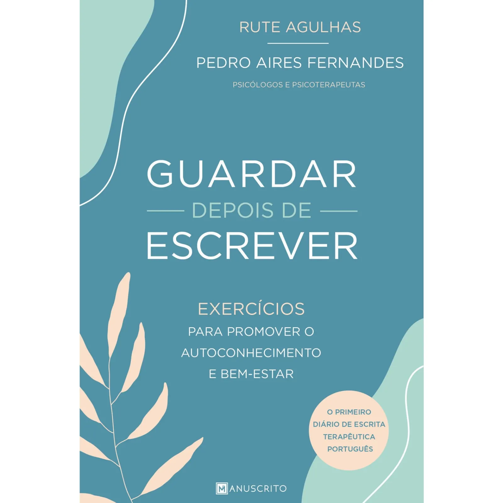 Clearance Manuscrito Guardar Depois de Escrever de Rute Agulhas e Pedro Aires Fernandes - Exercícios para Promover o Autoconhecimento e Bem-Estar