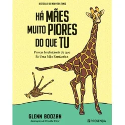 Presença Há Mães Muito Piores do que Tu de Glenn Boozan - Provas Irrefutáveis de que é uma Mãe Fantástica
