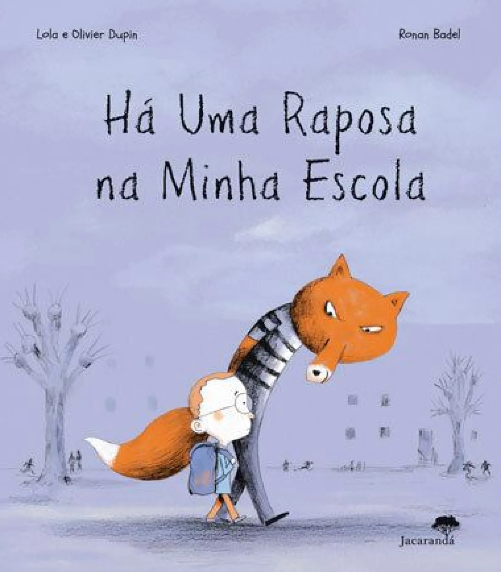 Jacarandá Há uma Raposa na Minha Escola de Olivier Dupin, Lola Dupin e Ronan Badel