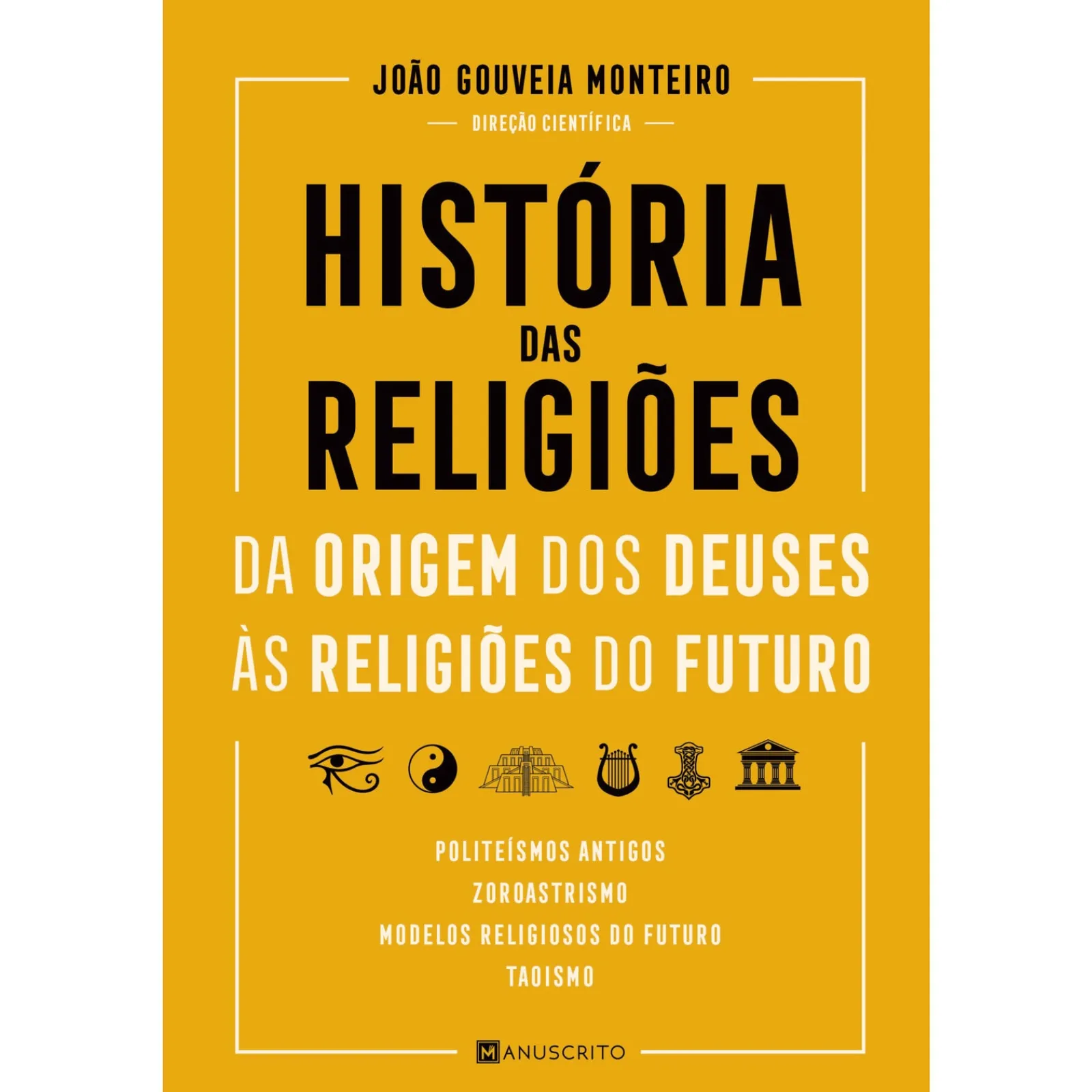 Best Manuscrito História das Religiões - da Origem dos Deuses às Religiões do Futuro de João Gouveia Monteiro