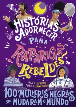 Best Nuvem De Tinta Histórias de Adormecer para Raparigas Rebeldes de Vários Autores - 100 Mulheres Negras que Mudaram o Mundo