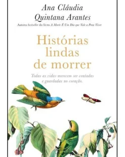 Clearance Oficina Do Livro Histórias Lindas de Morrer de Ana Cláudia Quintana Arantes
