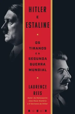 Outlet Vogais Hitler e Estaline de Laurence Rees - Os Tiranos e a Segunda Guerra Mundial