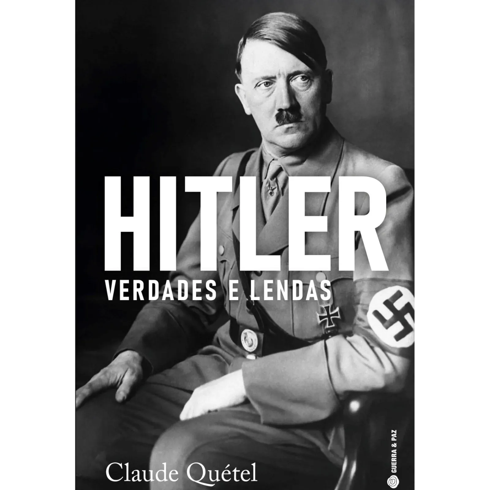New Guerra E Paz Hitler, Verdades e Lendas de Claude Quétel