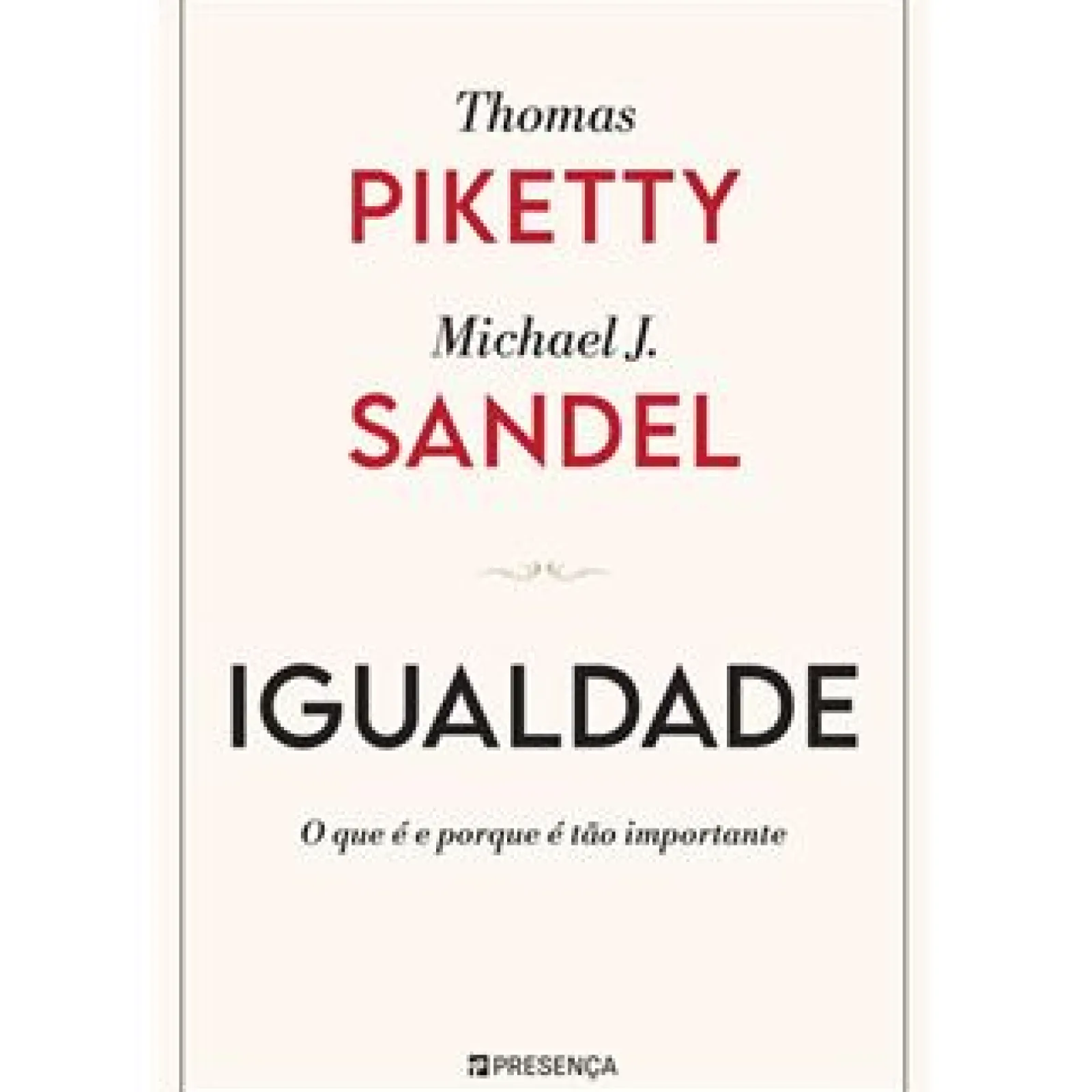 Presença Igualdade de Thomas Piketty e Michael J. Sandel - O que é e Porque é Tão Importante