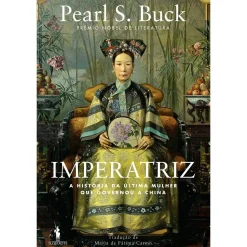 Dom Quixote Imperatriz - A História da Última Mulher que Governou a China de Pearl S. Buck
