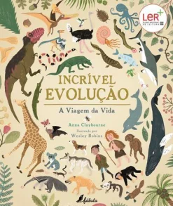 Fábula Incrível Evolução de Anna Claybourne - A Viagem da Vida