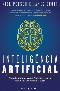 Vogais Inteligência Artificial de Nick Polson e James Scott - Como Funciona e Como Podemos Usá-la para Criar um Mundo Melhor