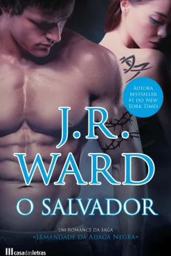 Casa Das Letras Irmandade da Adaga Negra - o Salvador de J. R. Ward