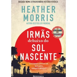 Presença Irmãs Debaixo do Sol Nascente de Heather Morris